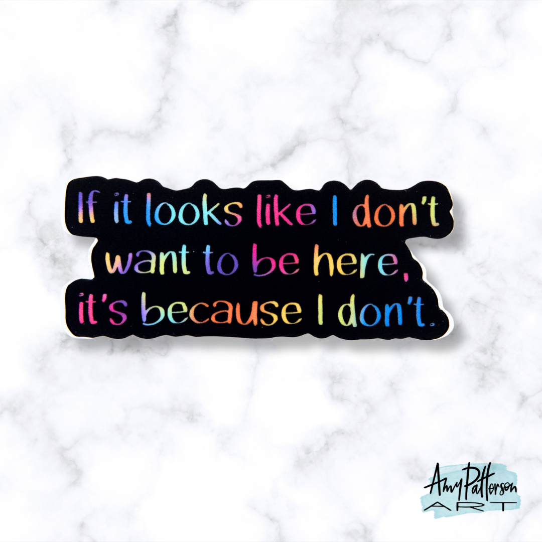 Don't Want to be Here Sticker