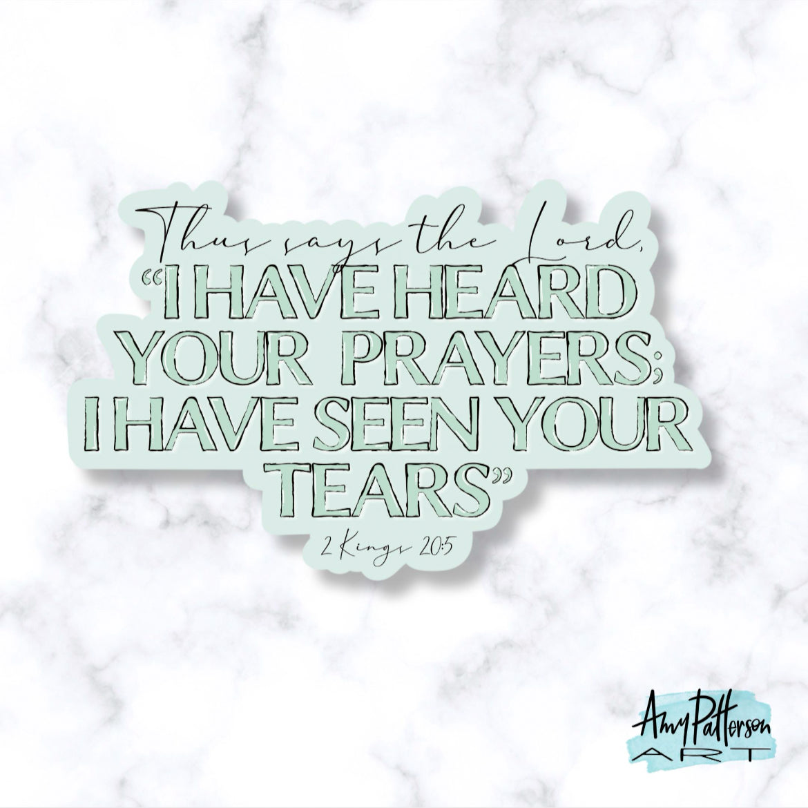 I Have Heard Your Prayers - 2 Kings 20:5 Sticker