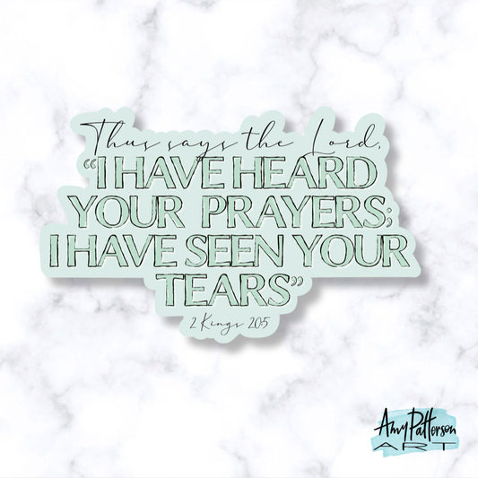 I Have Heard Your Prayers - 2 Kings 20:5 Sticker