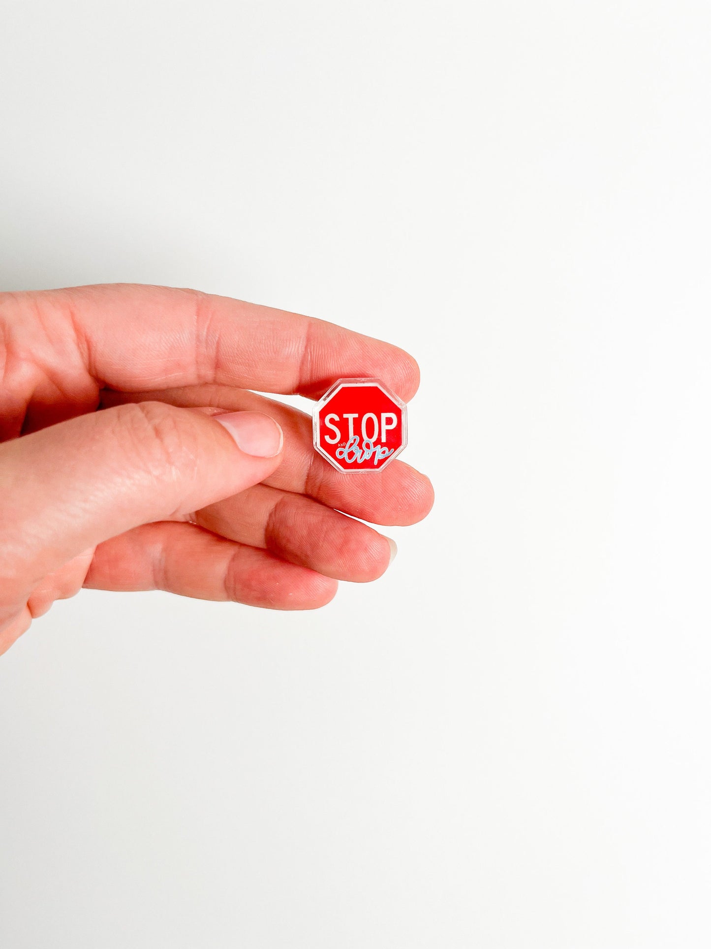 Stop & Drop Acrylic Pin