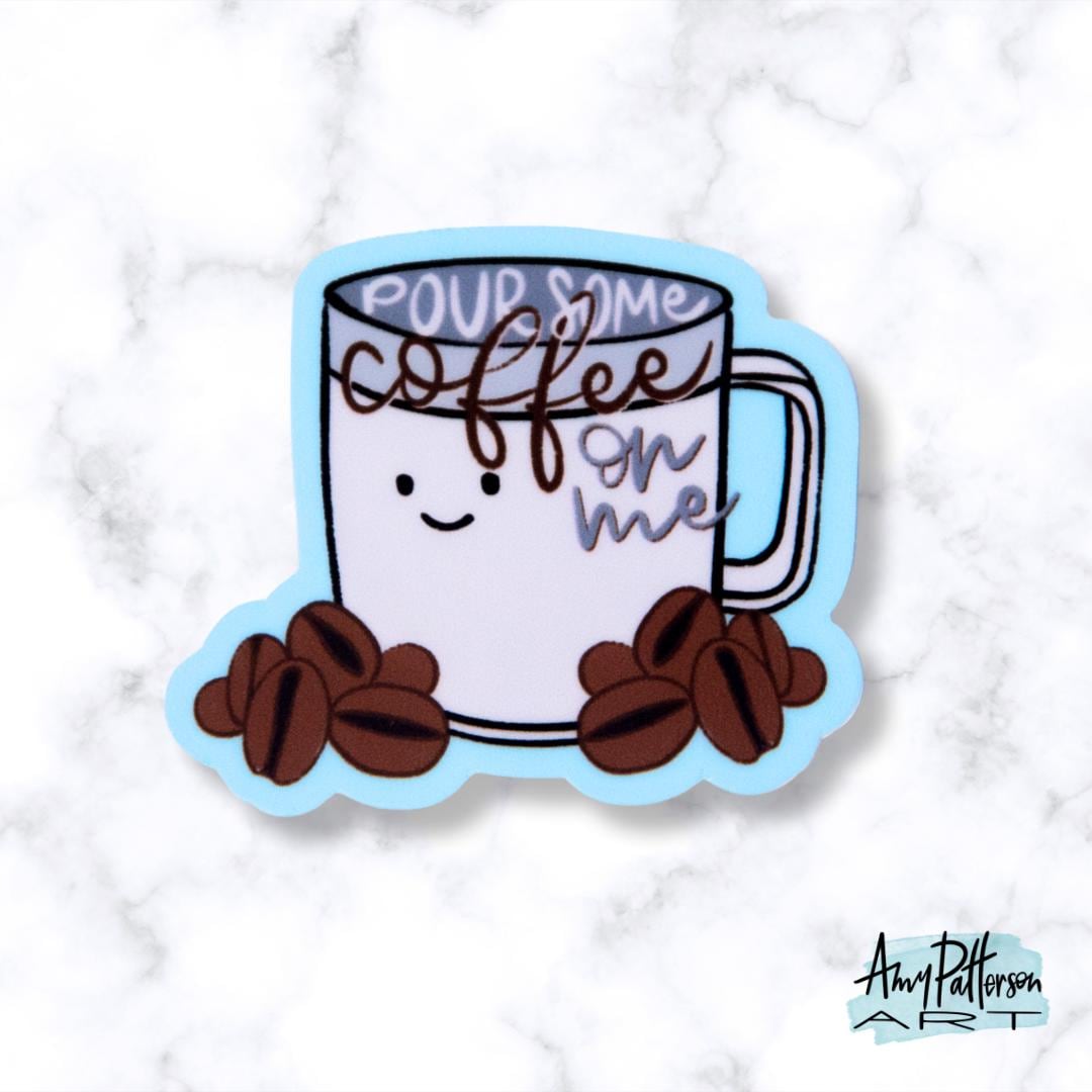 Coffee Mug - "Pour Some Coffee on Me" Sticker