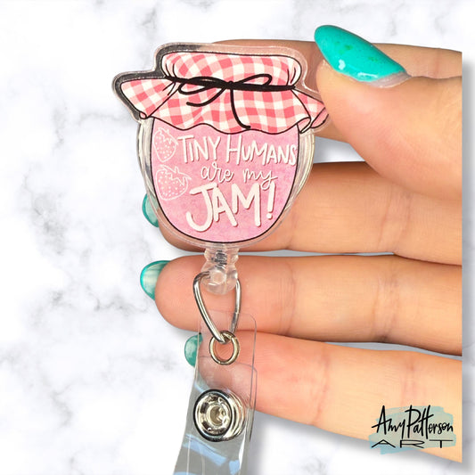 Tiny Humans are my JAM! Acrylic Badge Reel