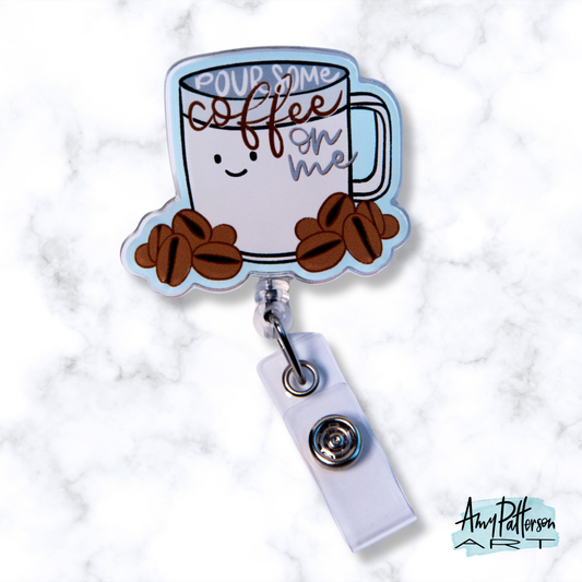 Coffee Mug "Pour Some Coffee on Me" Badge Reel