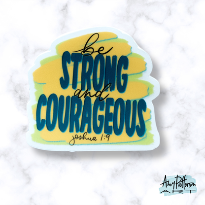 Strong & Courageous - Joshua 1:9 - Clear Sticker