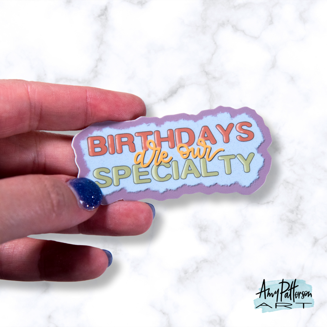 Birthdays are our Specialty Sticker