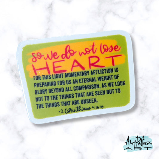 Do Not Lose Heart - 2 Corinthians 4:16-18 - Sticker