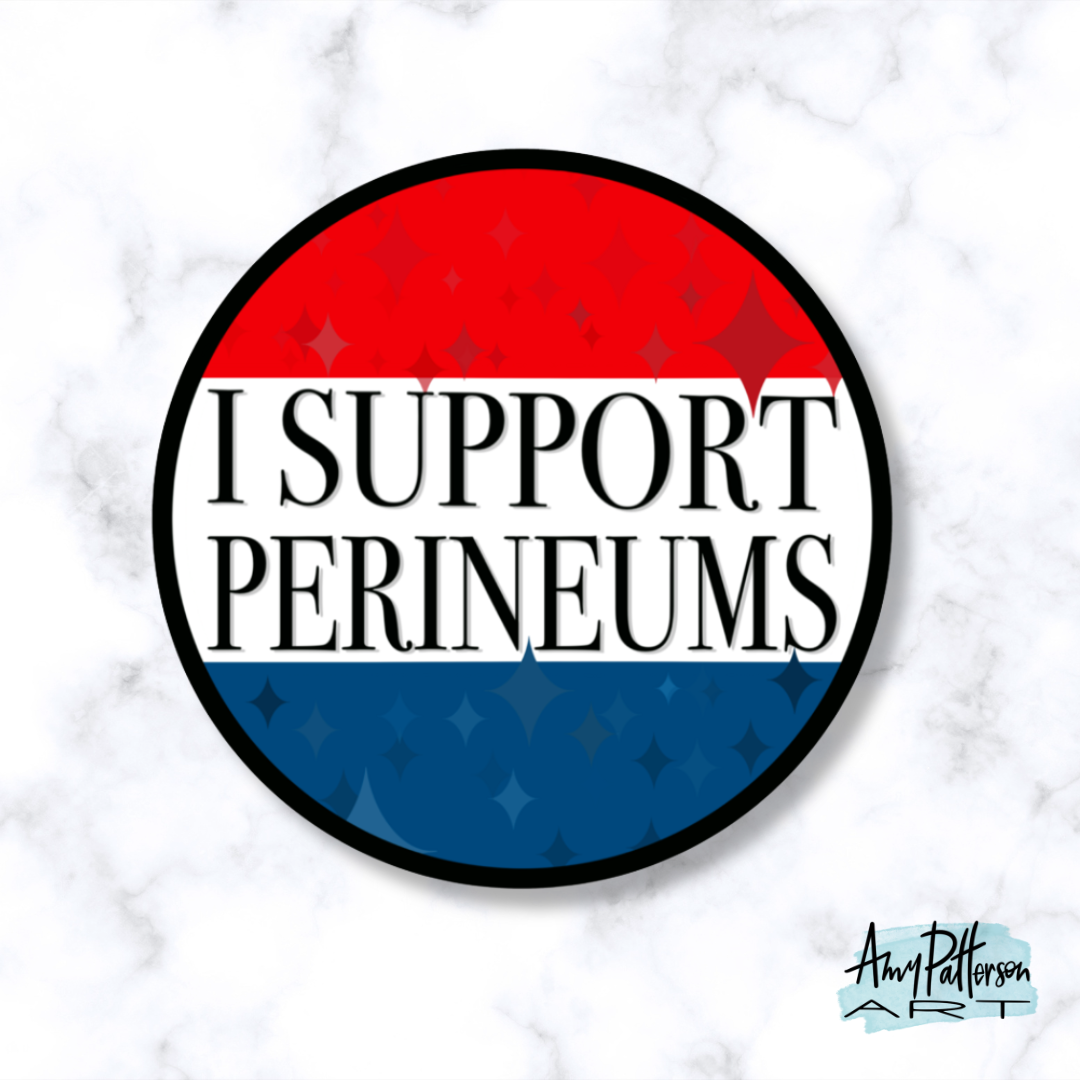 “I Support Perineums” Sticker