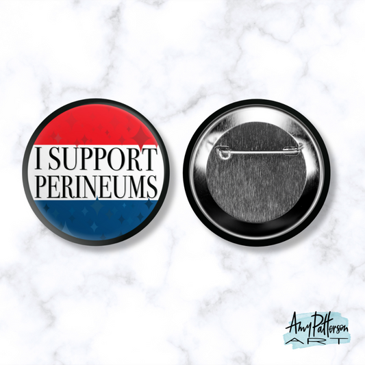 “I Support Perineums” Button