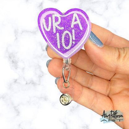UR A 10! Candy Heart Glitter Badge Reel